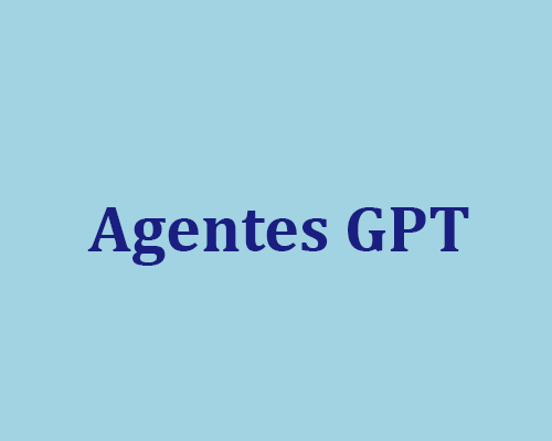 chatGPT, agentes GPT